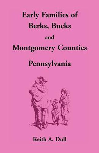 Cover image for Early Families of Berks, Bucks and Montgomery Counties, Pennsylvania