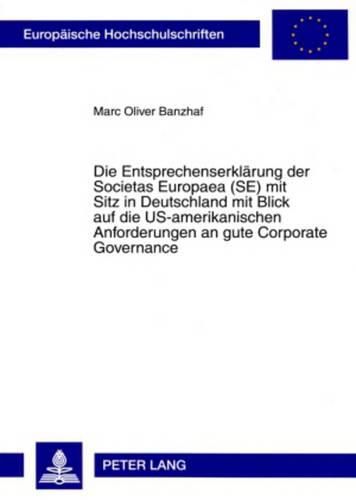 Cover image for Die Entsprechenserklaerung Der Societas Europaea (Se) Mit Sitz in Deutschland Mit Blick Auf Die Us-Amerikanischen Anforderungen an Gute Corporate Governance