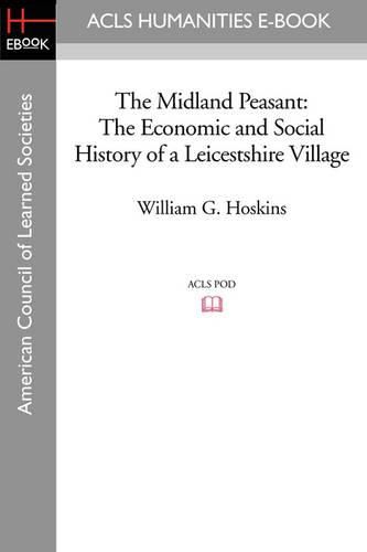 Cover image for The Midland Peasant: The Economic and Social History of a Leicestshire Village