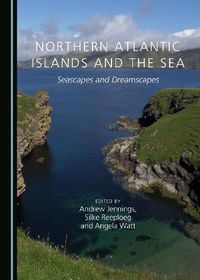 Cover image for Northern Atlantic Islands and the Sea: Seascapes and Dreamscapes