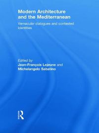 Cover image for Modern Architecture and the Mediterranean: Vernacular Dialogues and Contested Identities