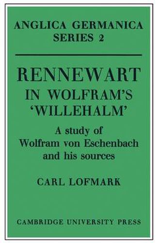 Rennewart in Wolfram's 'Willehalm': A Study of Wolfram von Eschenbach and his Sources