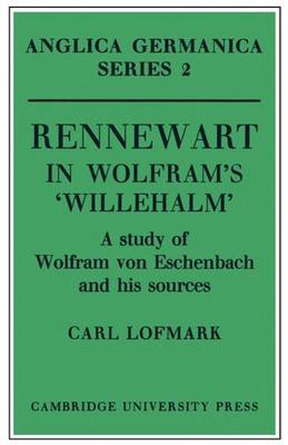 Cover image for Rennewart in Wolfram's 'Willehalm': A Study of Wolfram von Eschenbach and his Sources