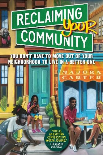 Reclaiming Your Community: You Don't Have to Move out of Your Neighborhood to Live in a Better One