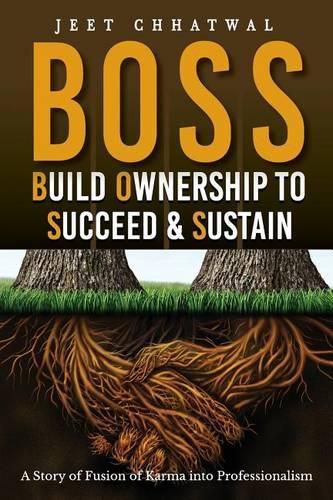 Cover image for BOSS - Build Ownership to Succeed & Sustain: A Story of Fusion of Karma into Professionalism