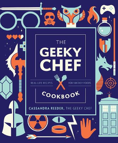 Cover image for The Geeky Chef Cookbook: Real-Life Recipes for Fantasy Foods