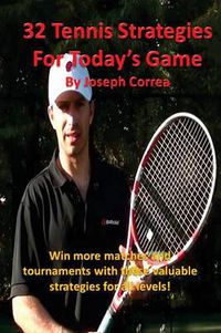 Cover image for 32 Tennis Strategies for Today's Game: The 32 Most Valuable Tennis Strategies You Will Ever Learn!