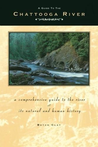 Cover image for A Guide to the Chattooga River: A Comprehensive Guide to the River and Its Natural and Human History