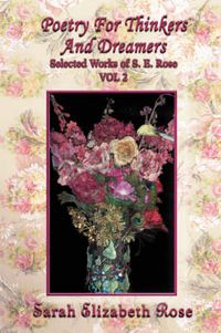 Cover image for Poetry For Thinkers And Dreamers: Selected Works of S. E. Rose Vol 2