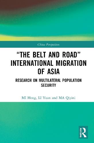 Cover image for The Belt and Road  International Migration of Asia: Research on Multilateral Population Security