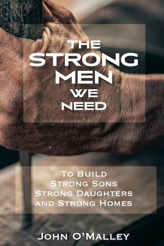 Cover image for The Strong Men We Need To Build Strong Sons Strong Daughters and Strong Homes