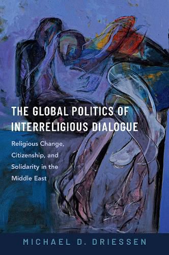 Cover image for The Global Politics of Interreligious Dialogue