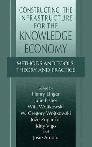 Constructing the Infrastructure for the Knowledge Economy: Methods and Tools, Theory and Practice