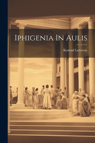 Cover image for Iphigenia In Aulis