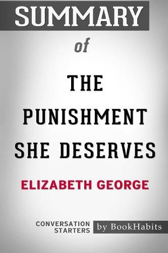 Summary of The Punishment She Deserves by Elizabeth George: Conversation Starters