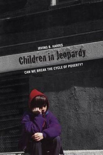 Cover image for Children in Jeopardy: Can We Break the Cycle of Poverty?