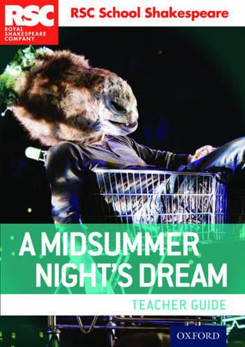 RSC School Shakespeare: A Midsummer Night's Dream: Teacher Guide