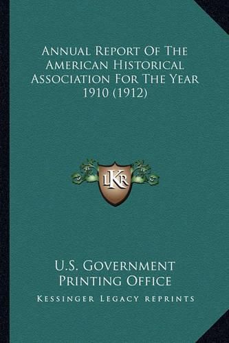 Annual Report of the American Historical Association for the Year 1910 (1912)