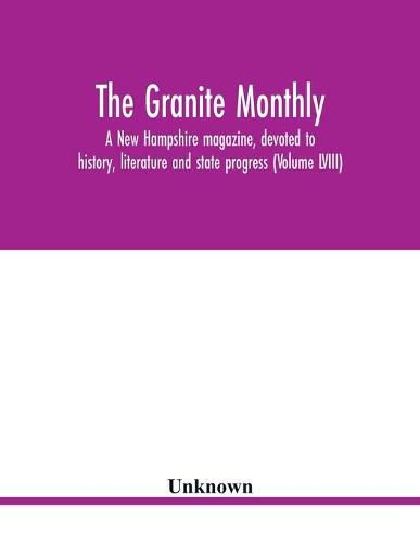 Cover image for The Granite monthly, a New Hampshire magazine, devoted to history, literature and state progress (Volume LVIII)