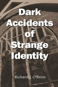 Cover image for Dark Accidents of Strange Identity