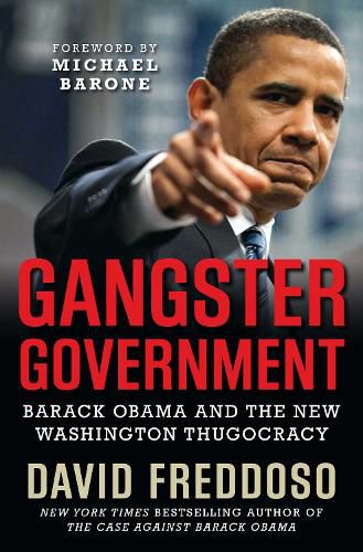 Cover image for Gangster Government: Barack Obama and the New Washington Thugocracy