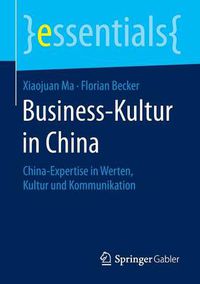 Cover image for Business-Kultur in China: China-Expertise in Werten, Kultur und Kommunikation