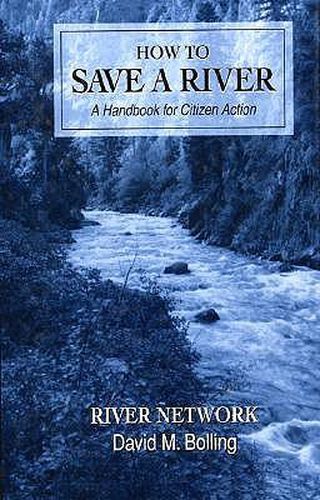 Cover image for How to Save a River: A Handbook For Citizen Action