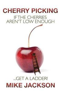 Cover image for Cherry Picking: If the Cherries Aren't Low Enough...Get a Ladder!