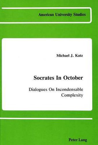 Cover image for Socrates in October: Dialogues on Incondensable Complexity