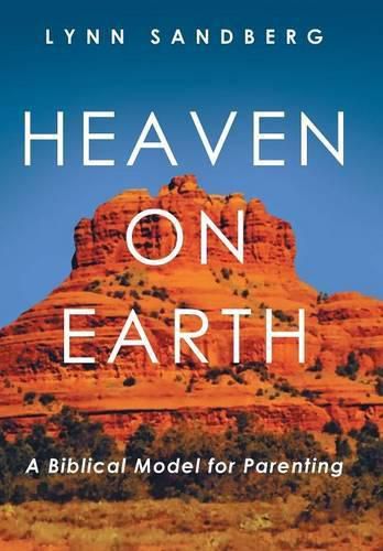 Cover image for Heaven on Earth: A Biblical Model for Parenting