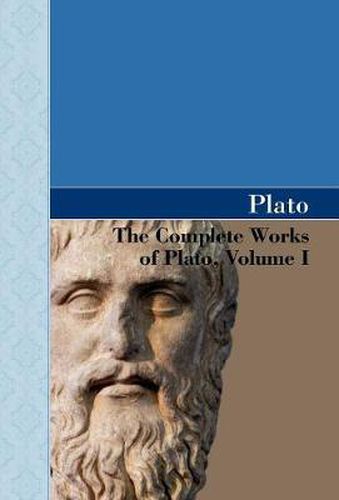 Cover image for The Complete Works of Plato, Volume I