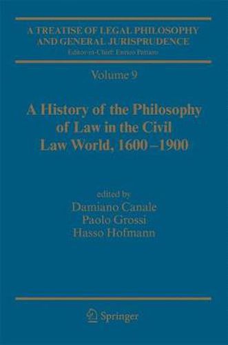 Cover image for A Treatise of Legal Philosophy and General Jurisprudence: Vol. 9: A History of the Philosophy of Law in the Civil Law World, 1600-1900; Vol. 10: The Philosophers' Philosophy of Law from the Seventeenth Century to Our Days.