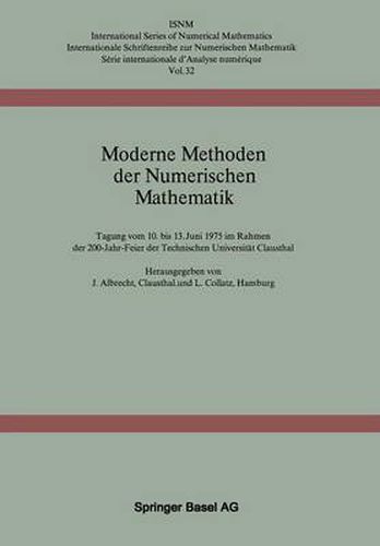 Cover image for Moderne Methoden Der Numerischen Mathematik: Tagung Vom 10. Bis 13. Juni 1975 Im Rahmen Der 200-Jahr-Feier Der Technischen Universitat Clausthal