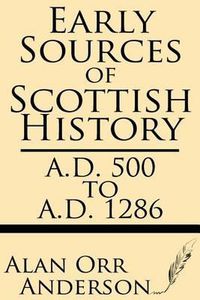 Cover image for Early Sources of Scottish History: A.D. 500 to 1286