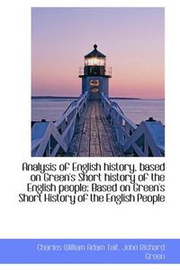 Cover image for Analysis of English History, Based on Green's Short History of the English People: Based on Green's