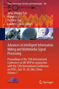 Cover image for Advances in Intelligent Information Hiding and Multimedia Signal Processing: Proceedings of the 15th International Conference on IIH-MSP in conjunction with the 12th International Conference on FITAT, July 18-20, Jilin, China, Volume 1