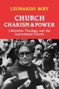 Cover image for Church, Charism and Power: Liberation Theology and the Institutional Church