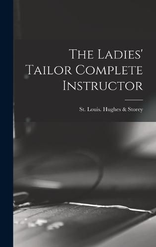 Cover image for The Ladies' Tailor Complete Instructor