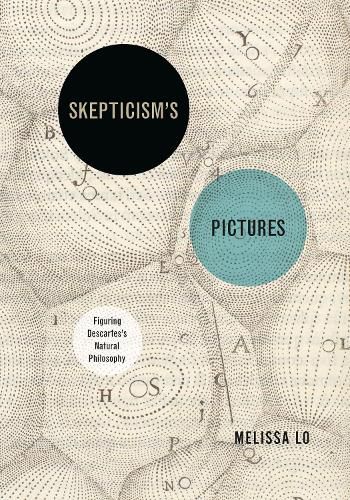 Cover image for Skepticism's Pictures: Figuring Descartes's Natural Philosophy