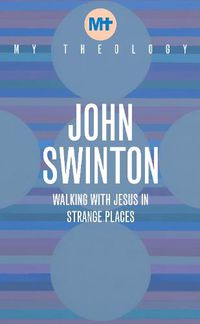 Cover image for My Theology: Walking with Jesus in Strange Places