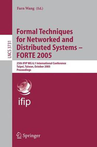 Cover image for Formal Techniques for Networked and Distributed Systems - FORTE 2005: 25th IFIP WG 6.1 International Conference, Taipei, Taiwan, October 2-5, 2005, Proceedings