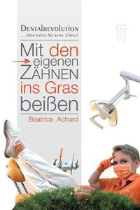 Cover image for Mit den eigenen Zahnen ins Gras beissen