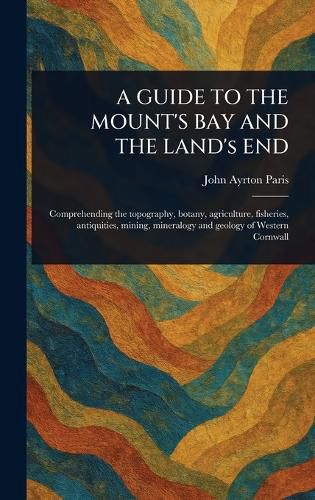 Cover image for A GUIDE TO THE MOUNT'S BAY AND THE LAND's END