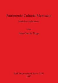 Cover image for Patrimonio Cultural Mexicano: Modelos explicativos