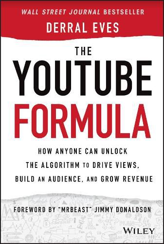 Cover image for The YouTube Formula - How Anyone Can Unlock the Algorithm to Drive Views, Build an Audience, and Grow Revenue