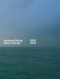 Cover image for Icebergs Dining Room and Bar 2002-2022