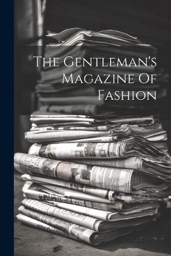 Cover image for The Gentleman's Magazine Of Fashion