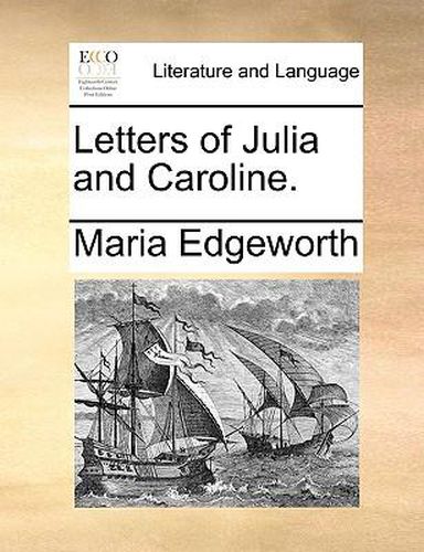 Cover image for Letters of Julia and Caroline.