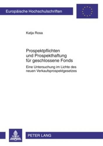 Cover image for Prospektpflichten Und Prospekthaftung Fuer Geschlossene Fonds: Eine Untersuchung Im Lichte Des Neuen Verkaufsprospektgesetzes