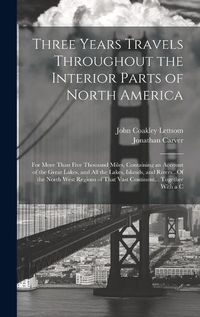 Cover image for Three Years Travels Throughout the Interior Parts of North America